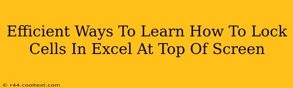 Efficient Ways To Learn How To Lock Cells In Excel At Top Of Screen