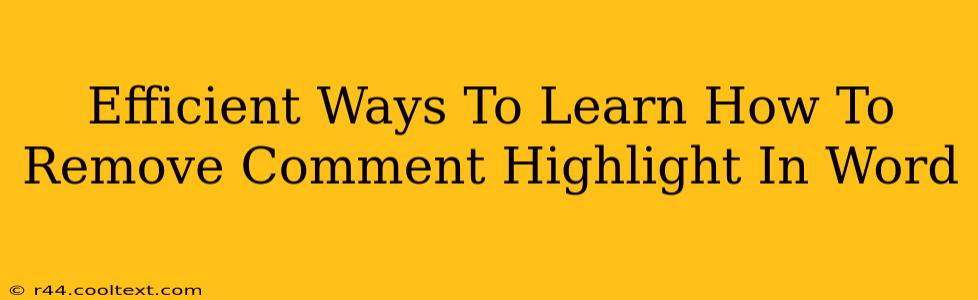 Efficient Ways To Learn How To Remove Comment Highlight In Word