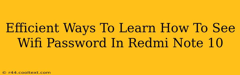 Efficient Ways To Learn How To See Wifi Password In Redmi Note 10