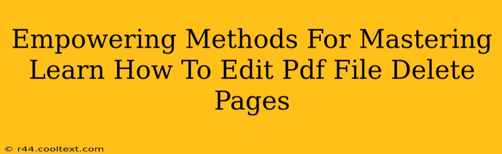 Empowering Methods For Mastering Learn How To Edit Pdf File Delete Pages