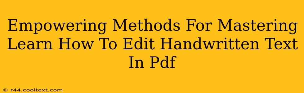 Empowering Methods For Mastering Learn How To Edit Handwritten Text In Pdf