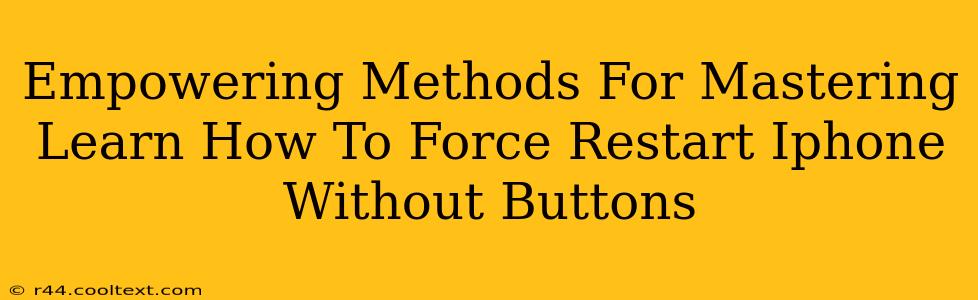 Empowering Methods For Mastering Learn How To Force Restart Iphone Without Buttons