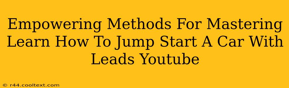 Empowering Methods For Mastering Learn How To Jump Start A Car With Leads Youtube