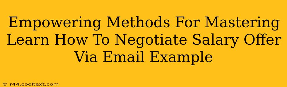 Empowering Methods For Mastering Learn How To Negotiate Salary Offer Via Email Example