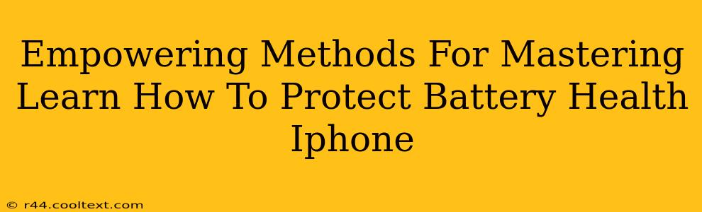 Empowering Methods For Mastering Learn How To Protect Battery Health Iphone