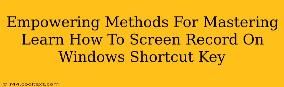 Empowering Methods For Mastering Learn How To Screen Record On Windows Shortcut Key