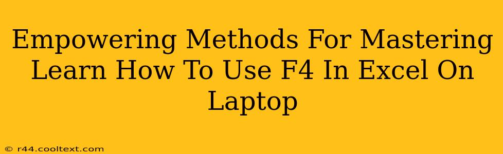 Empowering Methods For Mastering Learn How To Use F4 In Excel On Laptop