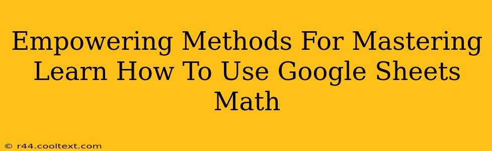 Empowering Methods For Mastering Learn How To Use Google Sheets Math