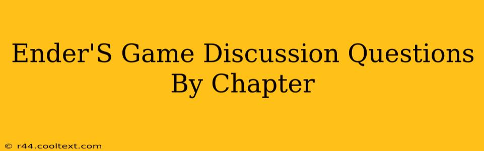 Ender'S Game Discussion Questions By Chapter