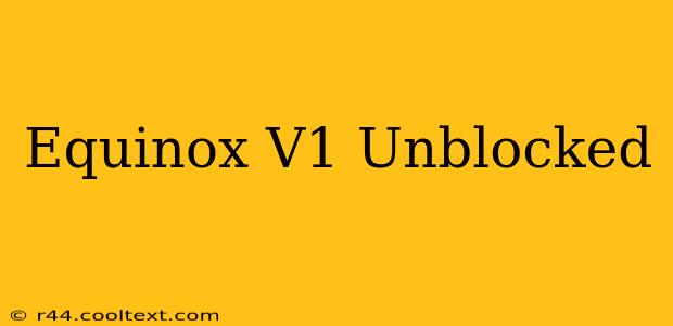 Equinox V1 Unblocked