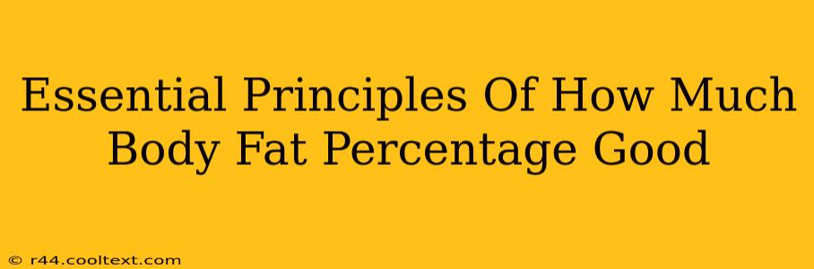 Essential Principles Of How Much Body Fat Percentage Good