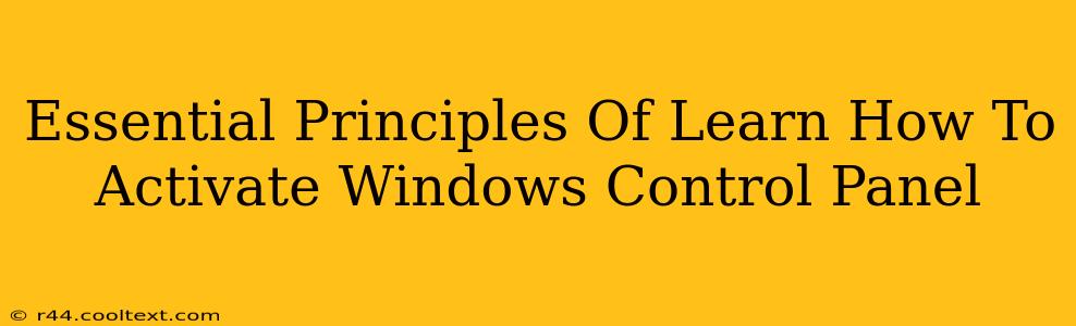 Essential Principles Of Learn How To Activate Windows Control Panel