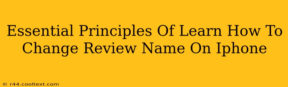 Essential Principles Of Learn How To Change Review Name On Iphone