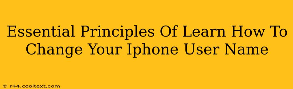 Essential Principles Of Learn How To Change Your Iphone User Name