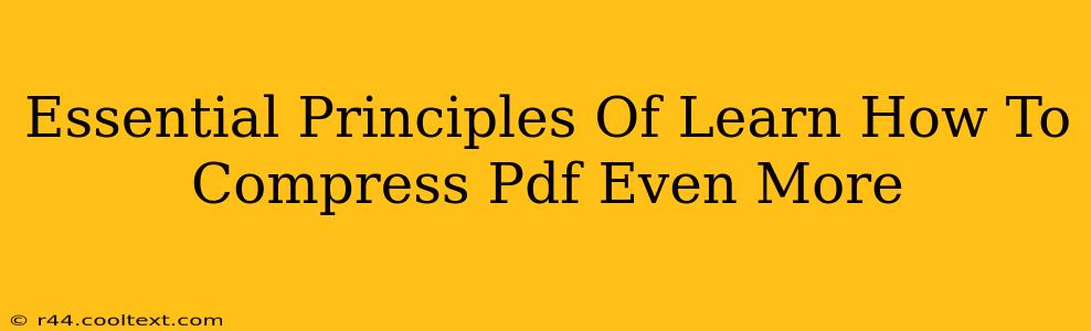 Essential Principles Of Learn How To Compress Pdf Even More