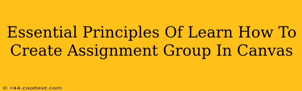 Essential Principles Of Learn How To Create Assignment Group In Canvas