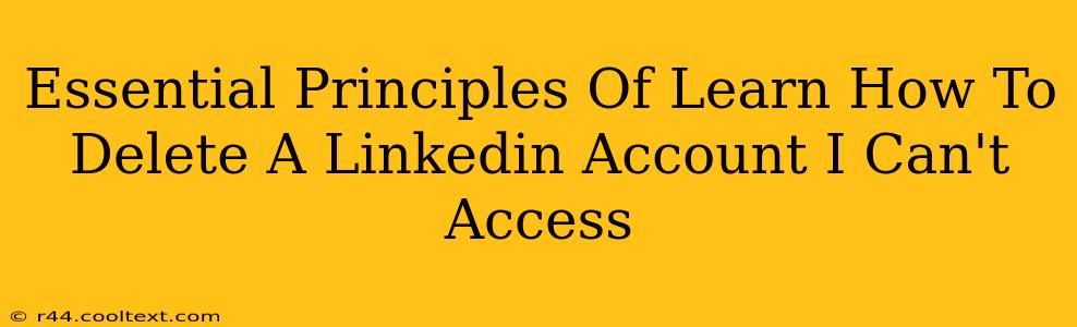 Essential Principles Of Learn How To Delete A Linkedin Account I Can't Access