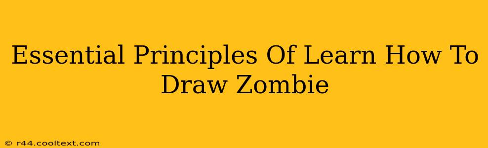 Essential Principles Of Learn How To Draw Zombie