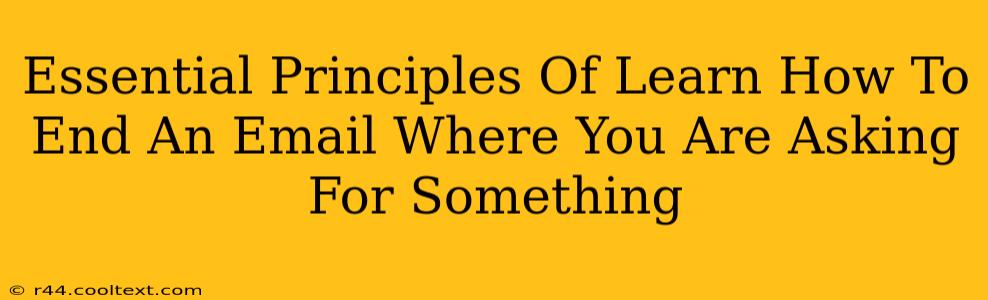 Essential Principles Of Learn How To End An Email Where You Are Asking For Something