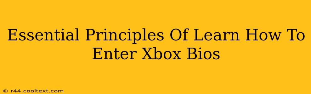 Essential Principles Of Learn How To Enter Xbox Bios