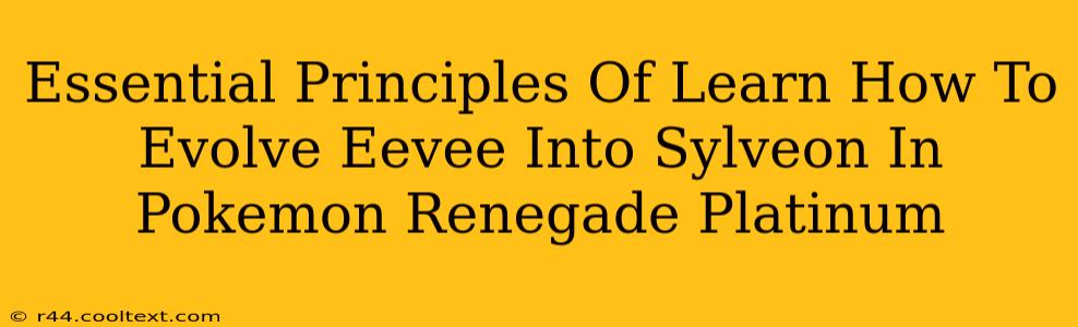 Essential Principles Of Learn How To Evolve Eevee Into Sylveon In Pokemon Renegade Platinum