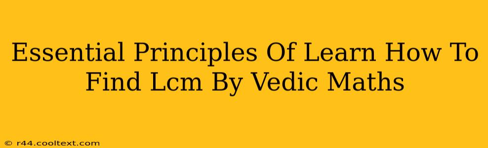 Essential Principles Of Learn How To Find Lcm By Vedic Maths