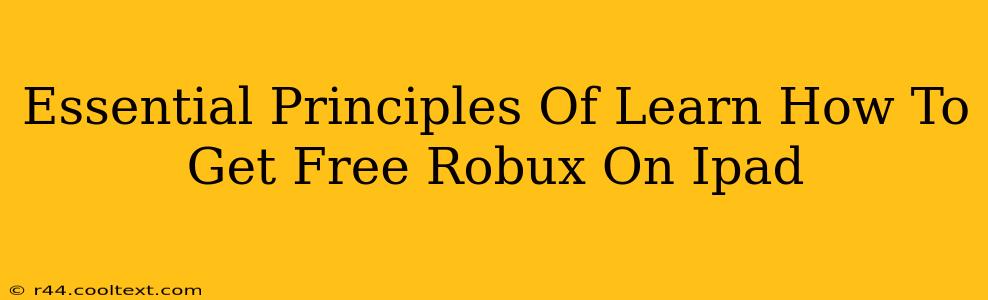 Essential Principles Of Learn How To Get Free Robux On Ipad