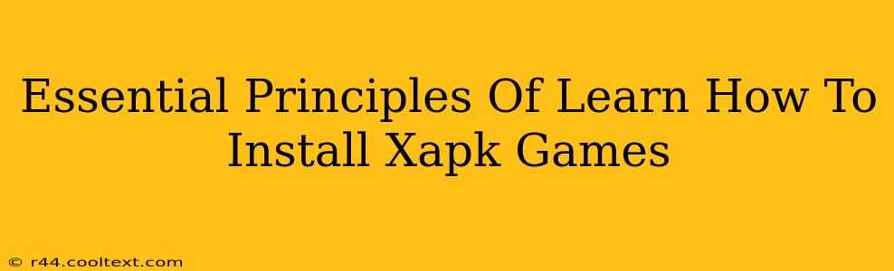 Essential Principles Of Learn How To Install Xapk Games