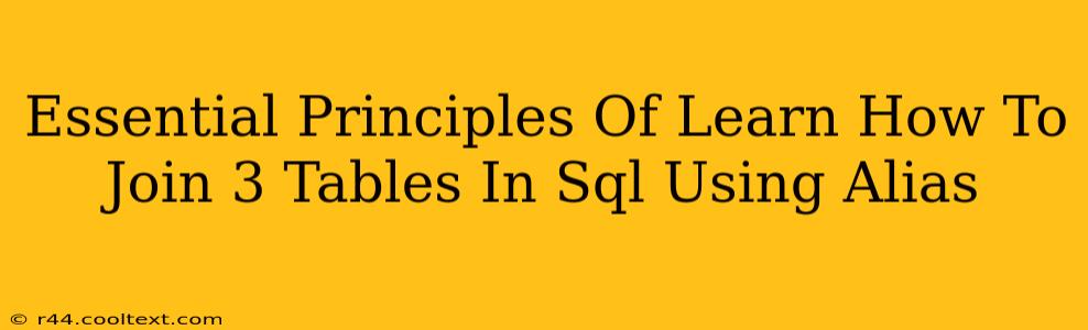 Essential Principles Of Learn How To Join 3 Tables In Sql Using Alias