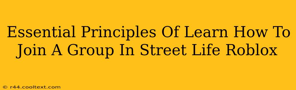 Essential Principles Of Learn How To Join A Group In Street Life Roblox