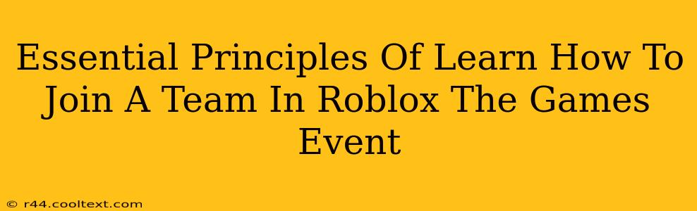 Essential Principles Of Learn How To Join A Team In Roblox The Games Event