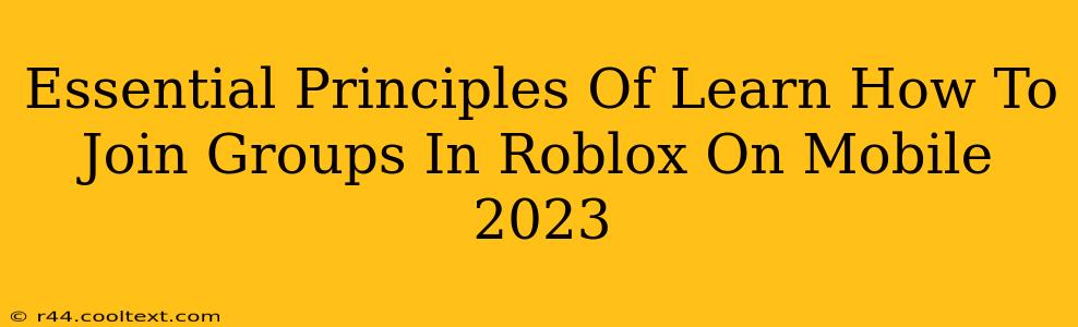 Essential Principles Of Learn How To Join Groups In Roblox On Mobile 2023