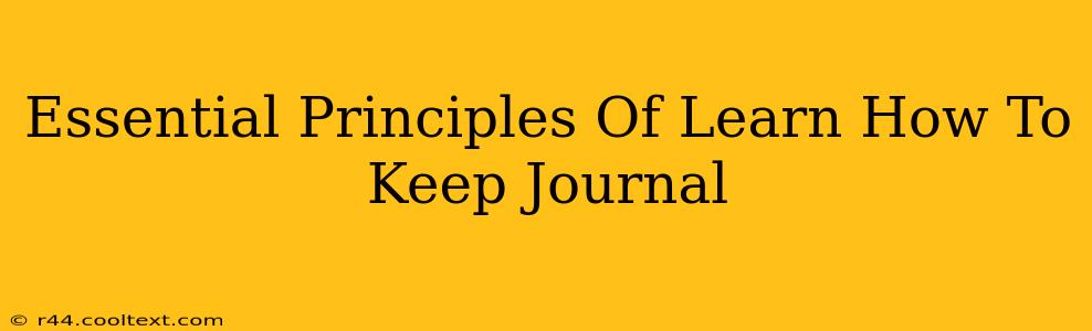 Essential Principles Of Learn How To Keep Journal