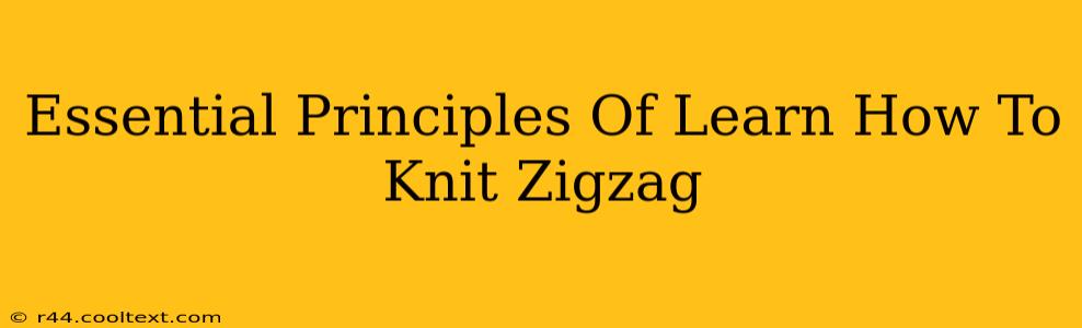 Essential Principles Of Learn How To Knit Zigzag