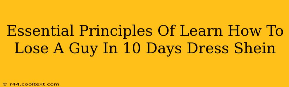 Essential Principles Of Learn How To Lose A Guy In 10 Days Dress Shein