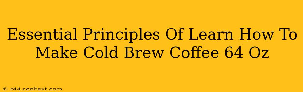 Essential Principles Of Learn How To Make Cold Brew Coffee 64 Oz