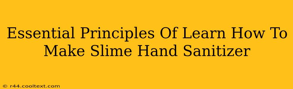 Essential Principles Of Learn How To Make Slime Hand Sanitizer