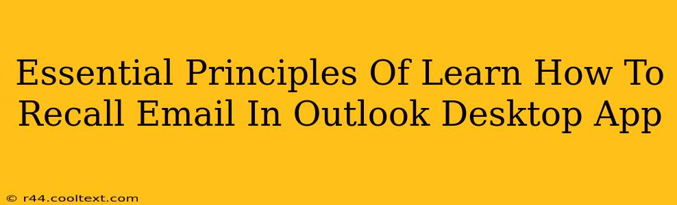 Essential Principles Of Learn How To Recall Email In Outlook Desktop App