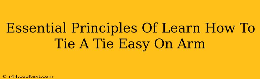 Essential Principles Of Learn How To Tie A Tie Easy On Arm