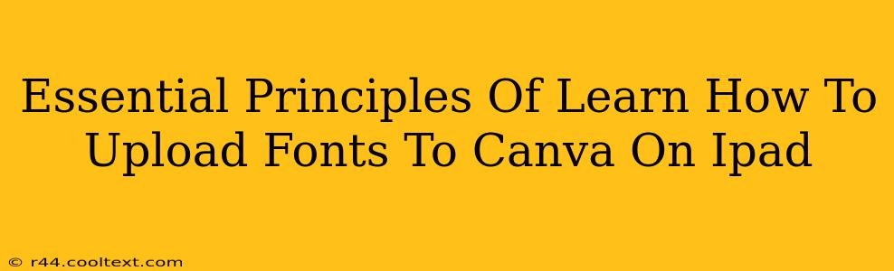 Essential Principles Of Learn How To Upload Fonts To Canva On Ipad