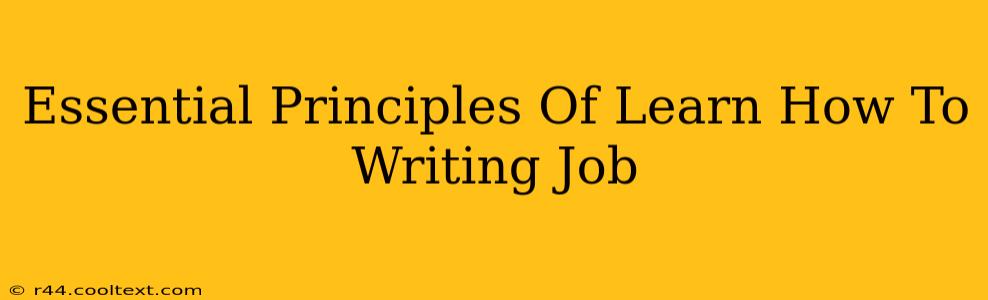 Essential Principles Of Learn How To Writing Job