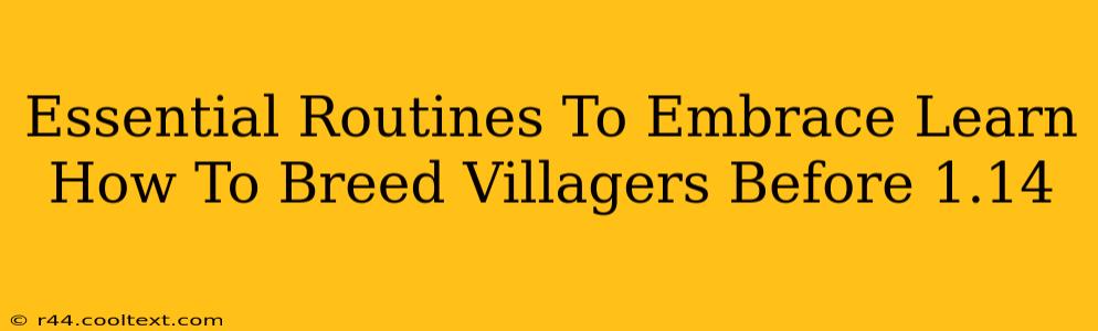 Essential Routines To Embrace Learn How To Breed Villagers Before 1.14