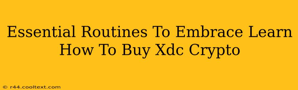 Essential Routines To Embrace Learn How To Buy Xdc Crypto