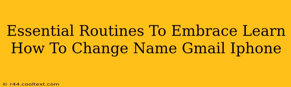 Essential Routines To Embrace Learn How To Change Name Gmail Iphone