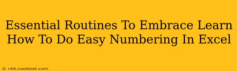 Essential Routines To Embrace Learn How To Do Easy Numbering In Excel