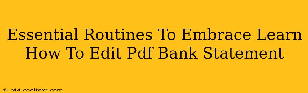 Essential Routines To Embrace Learn How To Edit Pdf Bank Statement