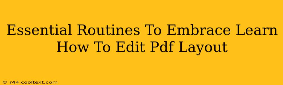 Essential Routines To Embrace Learn How To Edit Pdf Layout