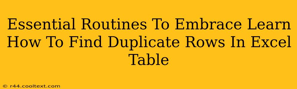 Essential Routines To Embrace Learn How To Find Duplicate Rows In Excel Table