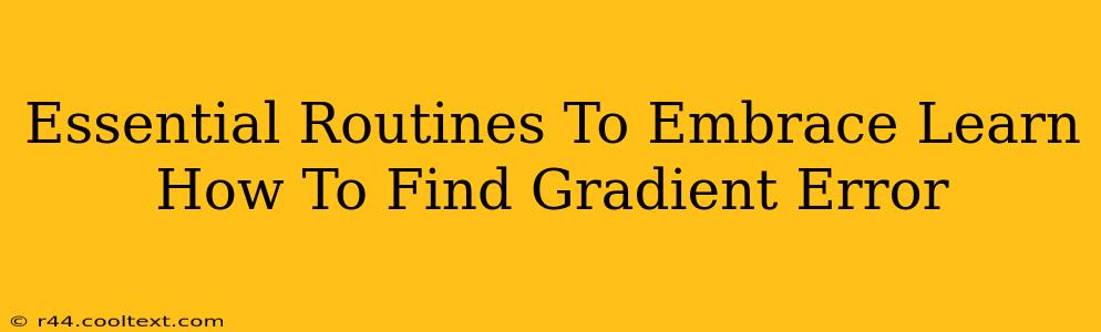 Essential Routines To Embrace Learn How To Find Gradient Error