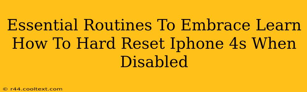 Essential Routines To Embrace Learn How To Hard Reset Iphone 4s When Disabled